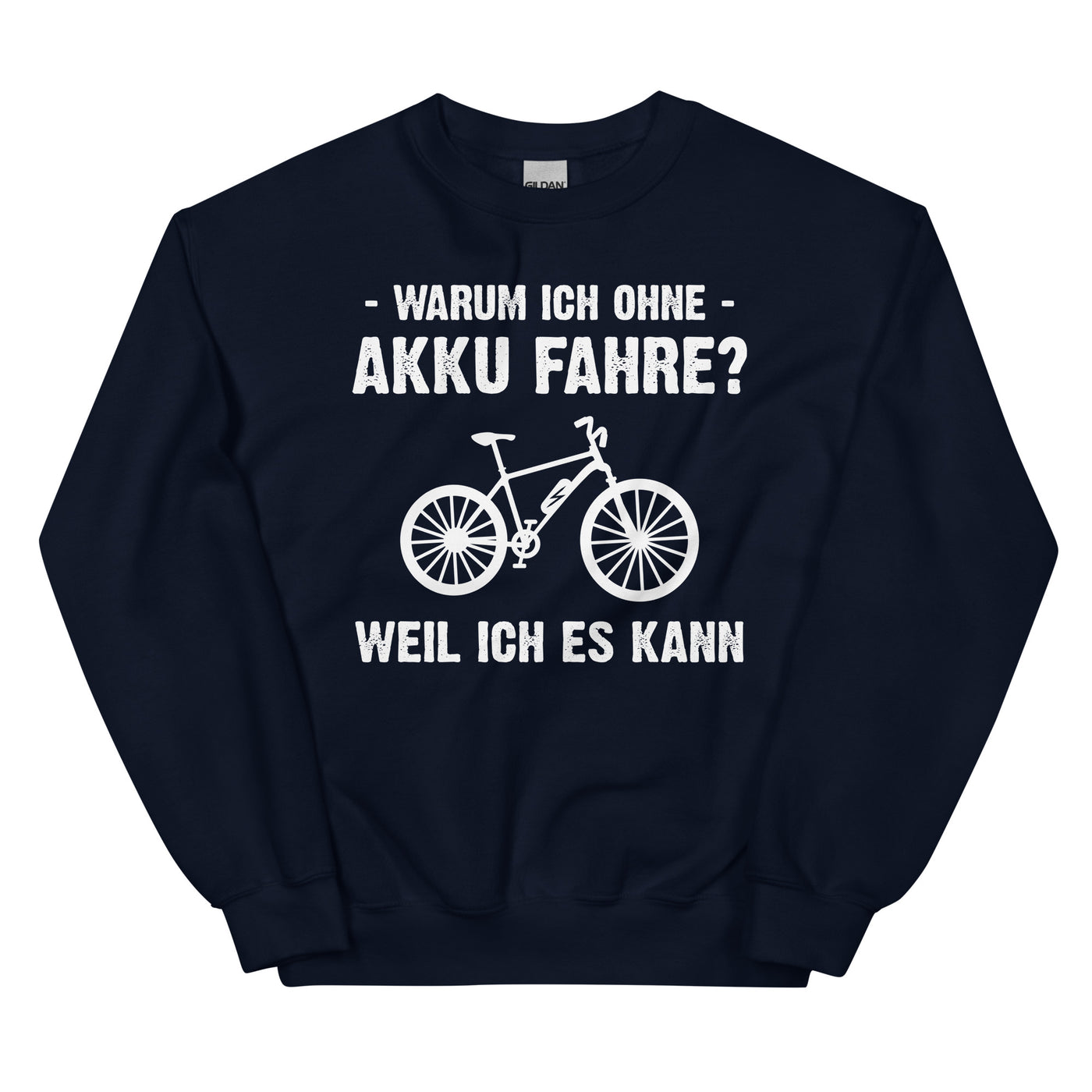 Warum Ich Ohne Akku Fahre Weil Ich Es Kann - Sweatshirt (Unisex) e-bike Navy