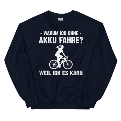 Warum Ich Ohne Akku Fahre Weil Ich Es Kann 1 - Sweatshirt (Unisex) e-bike Navy