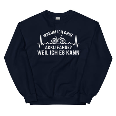 Warum Ich Ohne Akku Fahre Weil Ich Es Kann 1 - Sweatshirt (Unisex) fahrrad Navy