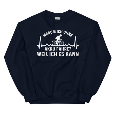 Warum Ich Ohne Akku Fahre Weil Ich Es Kann 3 - Sweatshirt (Unisex) fahrrad Navy