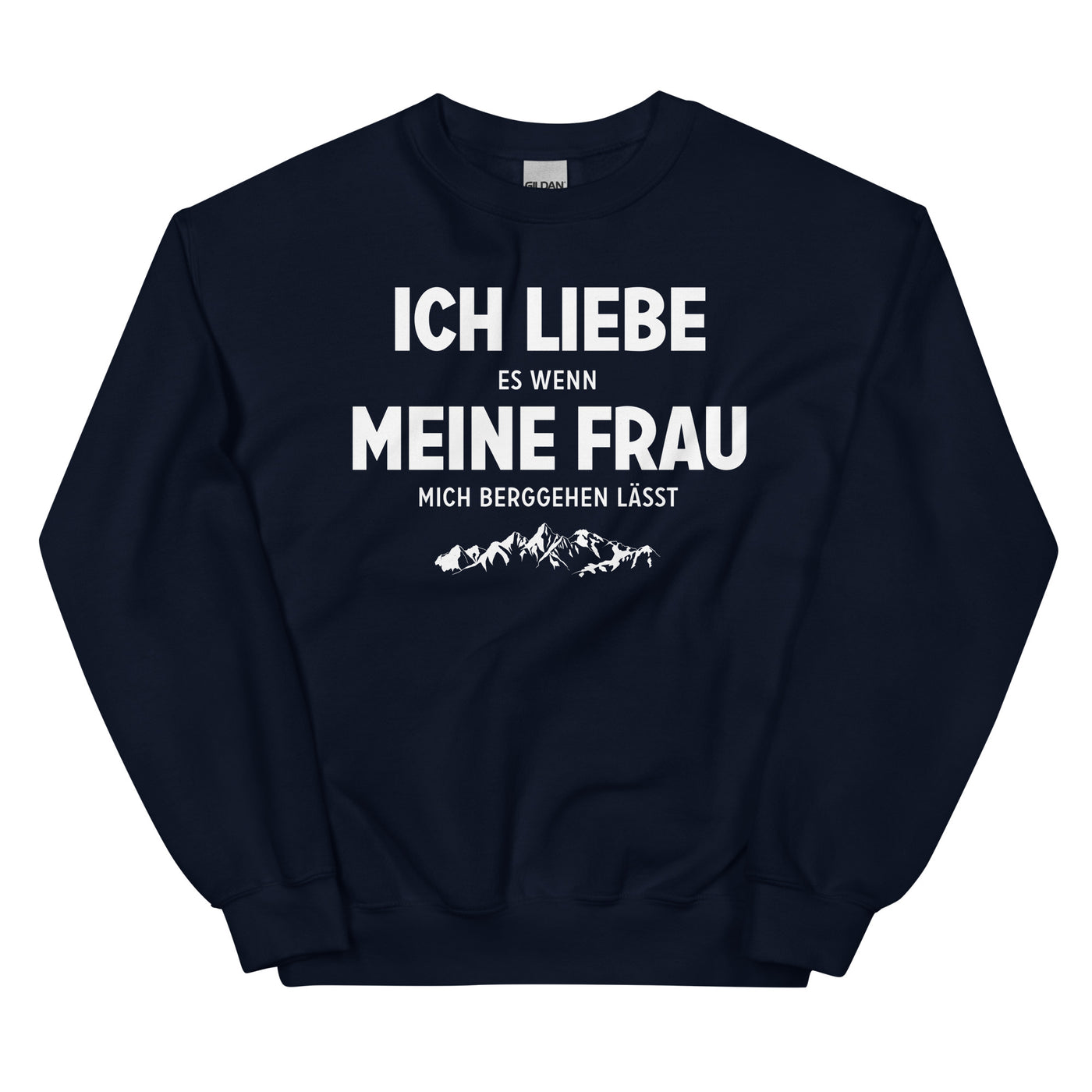 Ich Liebe Es Wenn Meine Frau Mich Berggehen Lasst - Sweatshirt (Unisex) berge xxx yyy zzz Navy