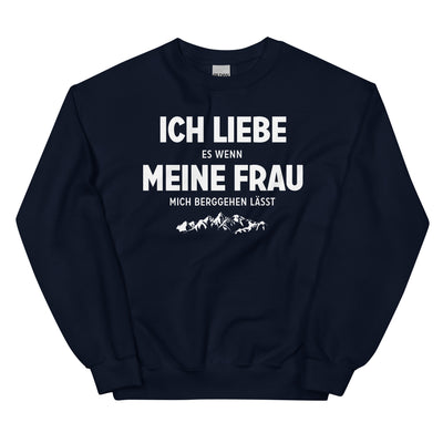 Ich Liebe Es Wenn Meine Frau Mich Berggehen Lasst - Sweatshirt (Unisex) berge xxx yyy zzz Navy