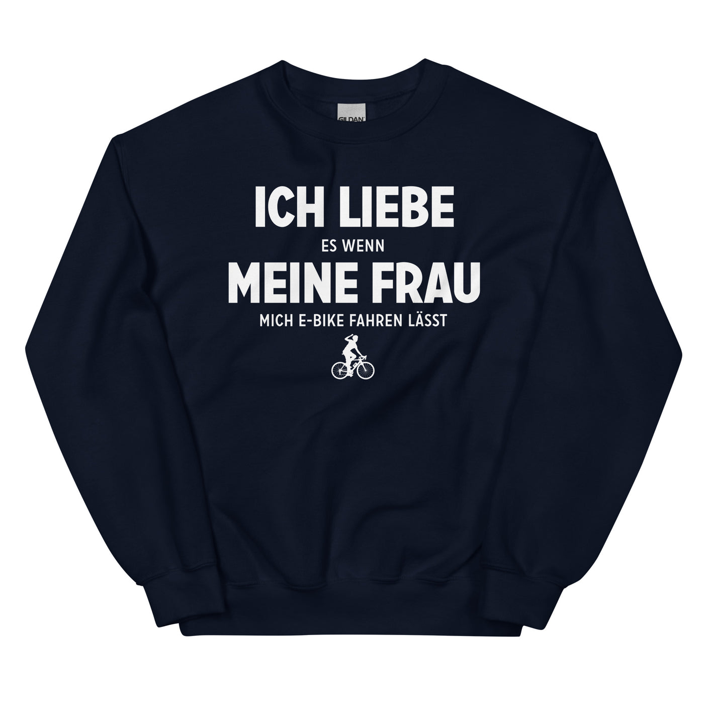 Ich Liebe Es Wenn Meine Frau Mich E-Bike Fahren Lasst - Sweatshirt (Unisex) e-bike xxx yyy zzz Navy