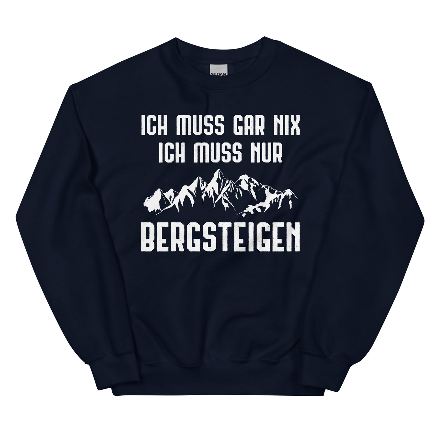 Ich Muss Gar Nix Ich Muss Nur Bergsteigen - Sweatshirt (Unisex) berge xxx yyy zzz Navy