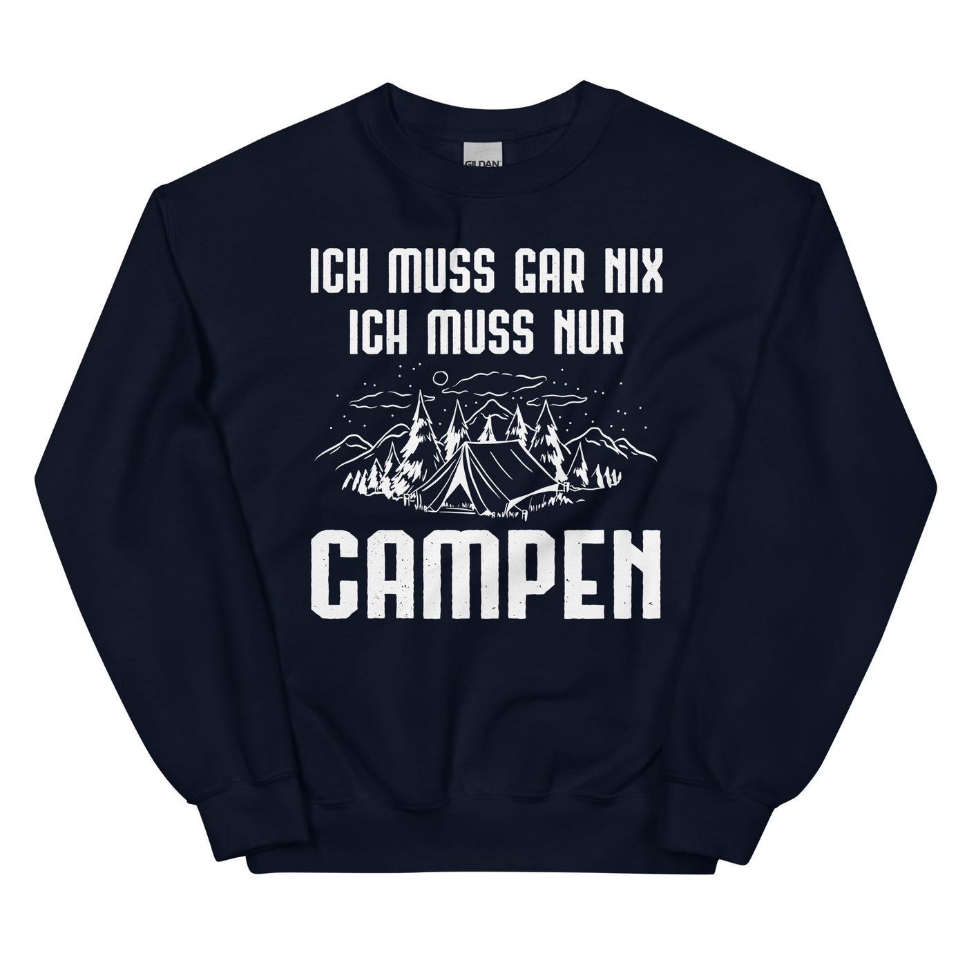 Ich Muss Gar Nix Ich Muss Nur Campen - Sweatshirt (Unisex) camping xxx yyy zzz Navy