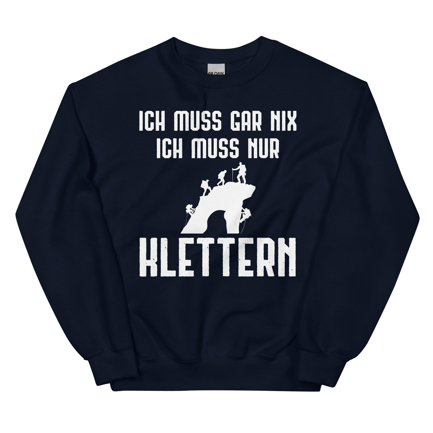 Ich Muss Gar Nix Ich Muss Nur Klettern - Sweatshirt (Unisex) klettern xxx yyy zzz Navy