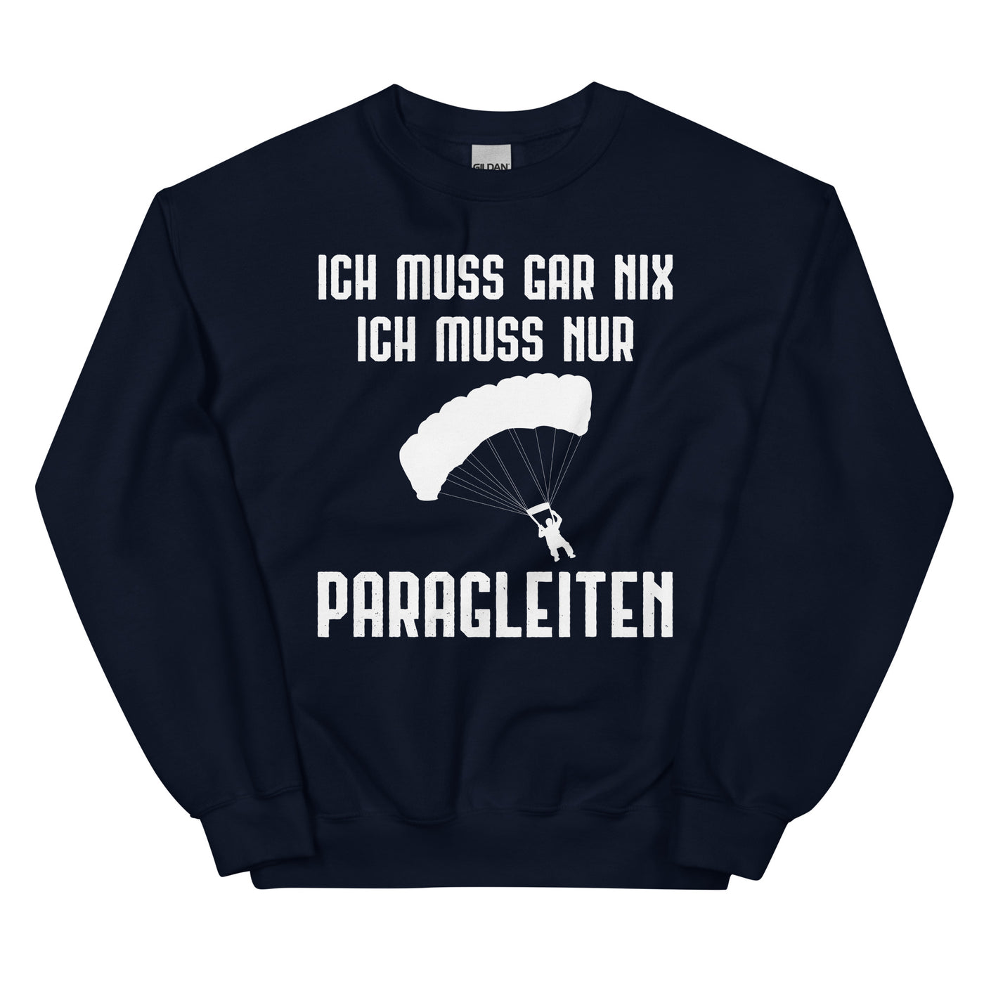 Ich Muss Gar Nix Ich Muss Nur Paragleiten - Sweatshirt (Unisex) berge xxx yyy zzz Navy