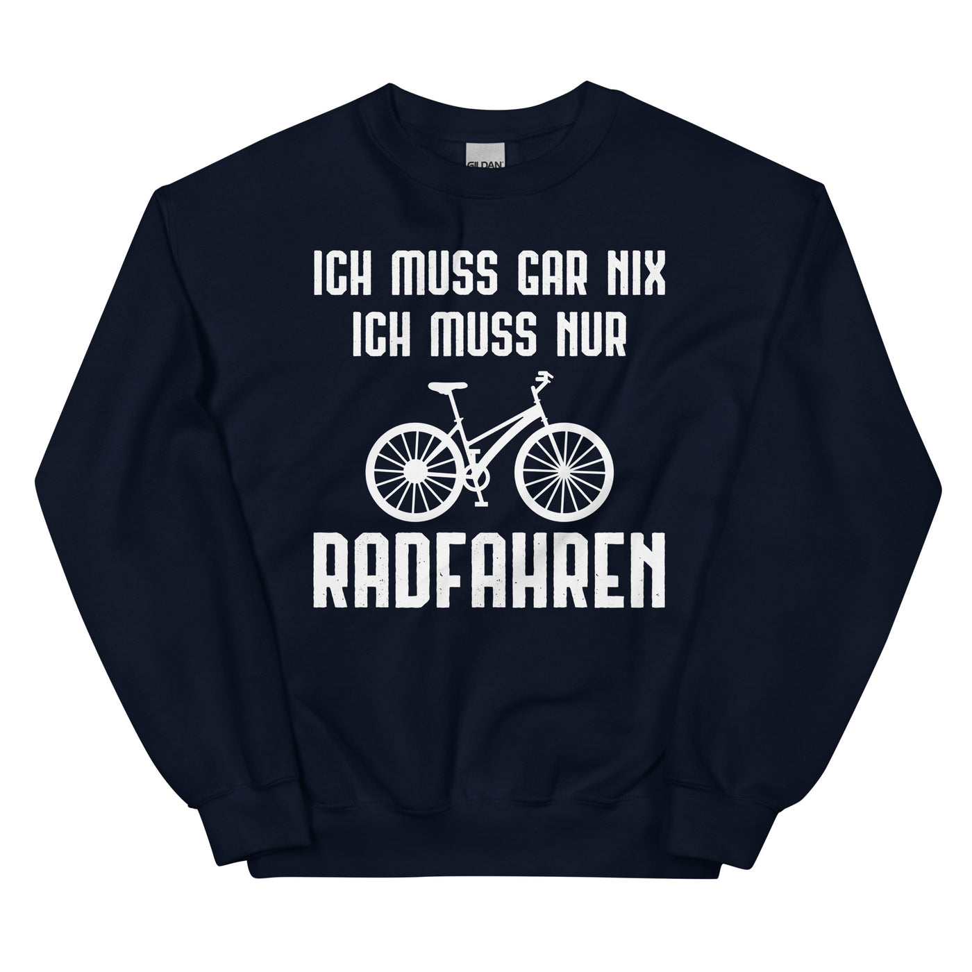 Ich Muss Gar Nix Ich Muss Nur Radfahren - Sweatshirt (Unisex) fahrrad xxx yyy zzz Navy