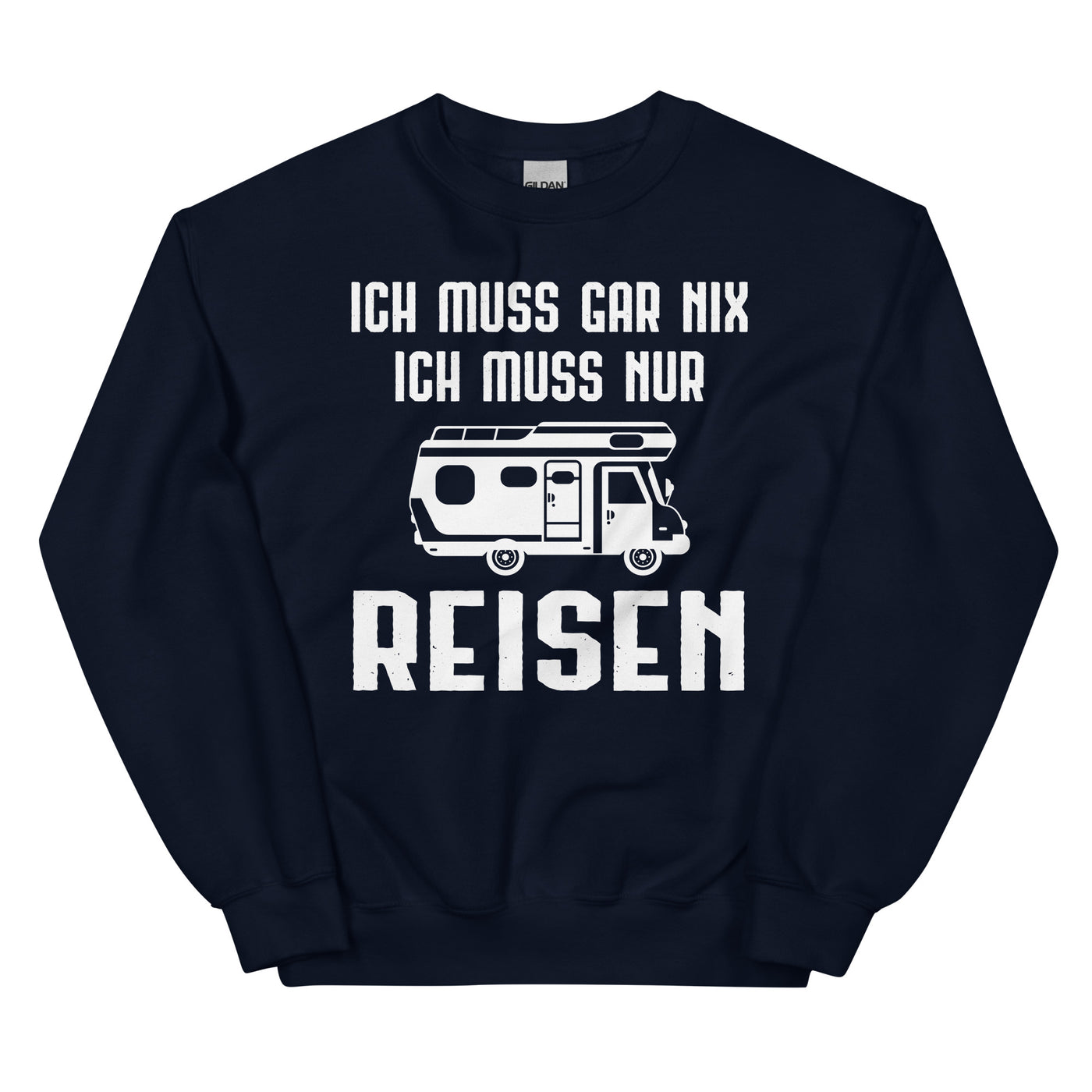 Ich Muss Gar Nix Ich Muss Nur Reisen - Sweatshirt (Unisex) camping xxx yyy zzz Navy