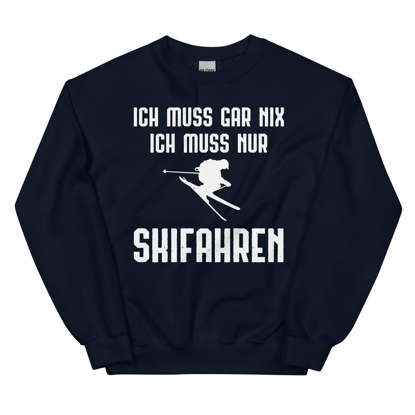 Ich Muss Gar Nix Ich Muss Nur Skifahren - Sweatshirt (Unisex) klettern ski xxx yyy zzz Navy