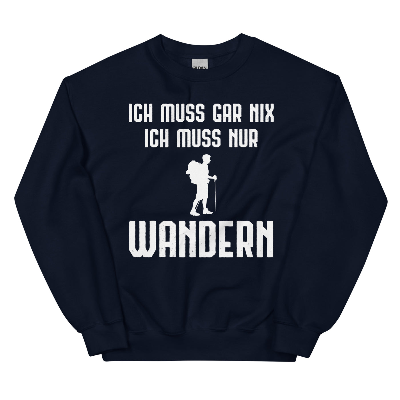 Ich Muss Gar Nix Ich Muss Nur Wandern - Sweatshirt (Unisex) wandern xxx yyy zzz Navy