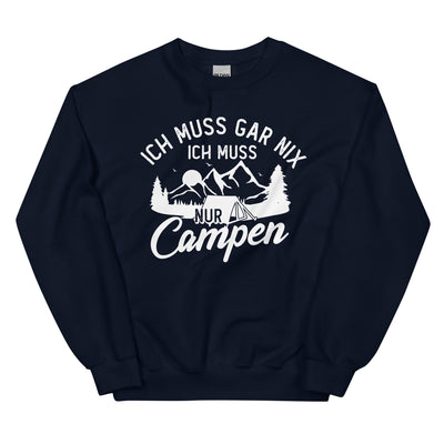 Ich muss gar nix, ich muss nur campen - Sweatshirt (Unisex) camping xxx yyy zzz Navy