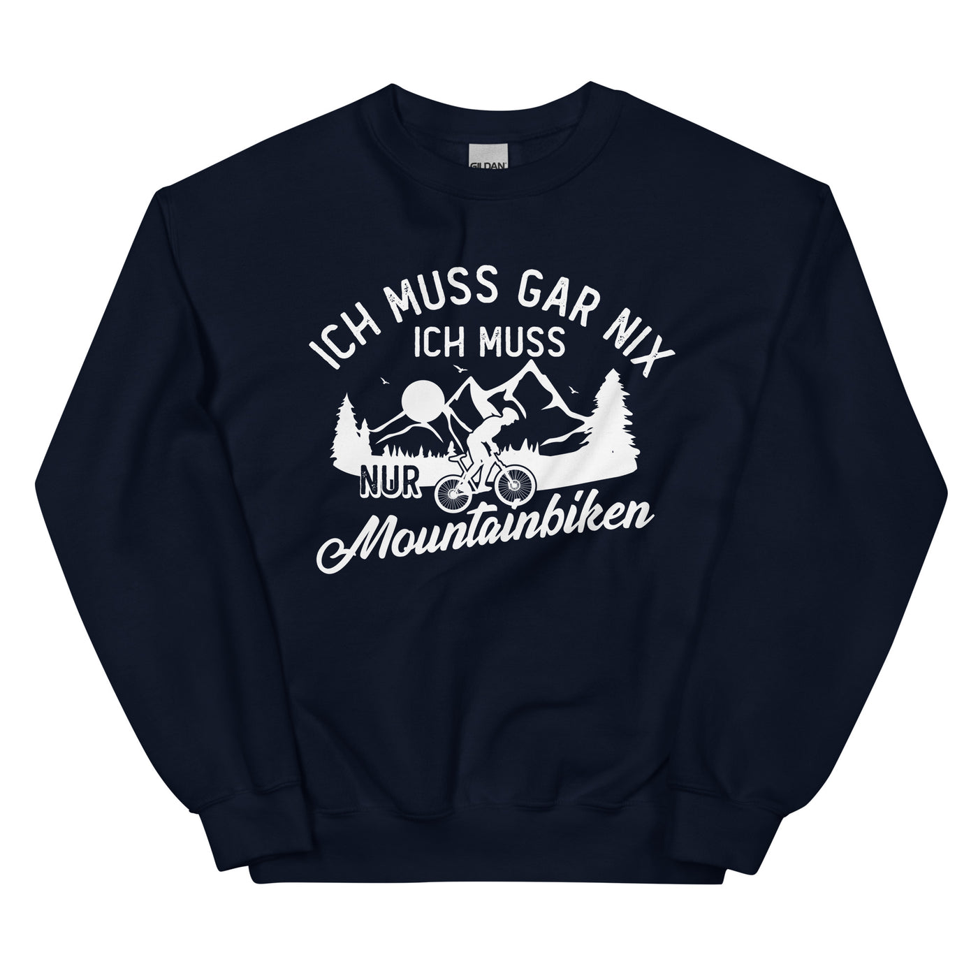 Ich muss gar nix, ich muss nur mountainbiken - (M) - Sweatshirt (Unisex) xxx yyy zzz Navy