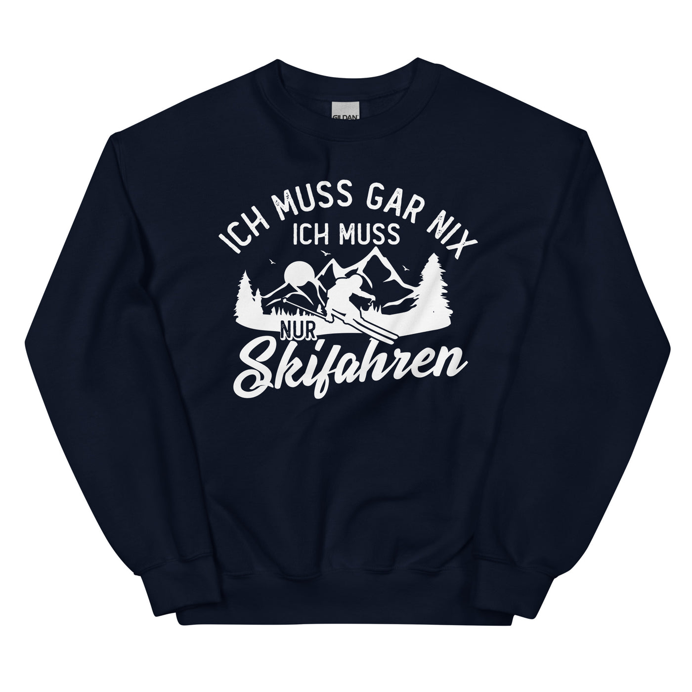 Ich muss gar nix, ich muss nur Skifahren - Sweatshirt (Unisex) klettern ski xxx yyy zzz Navy