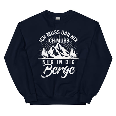 Ich muss nur in die Berge - Sweatshirt (Unisex) berge wandern xxx yyy zzz Navy