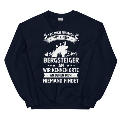 Leg Dich Niemals Mit Einem Bergsteiger An Wir Kennen Orte An Denen Dich Niemand Findet - Sweatshirt (Unisex) klettern xxx yyy zzz Navy