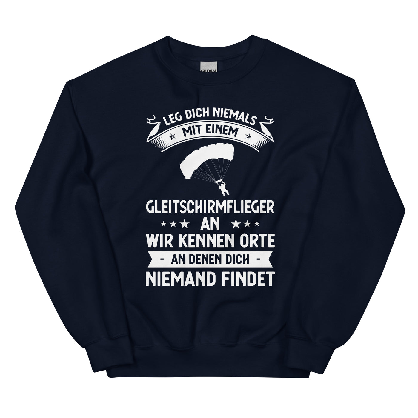 Leg Dich Niemals Mit Einem Gleitschirmflieger An Wir Kennen Orte An Denen Dich Niemand Findet - Unisex Crew Neck Sweatshirt | Gildan berge xxx yyy zzz Navy