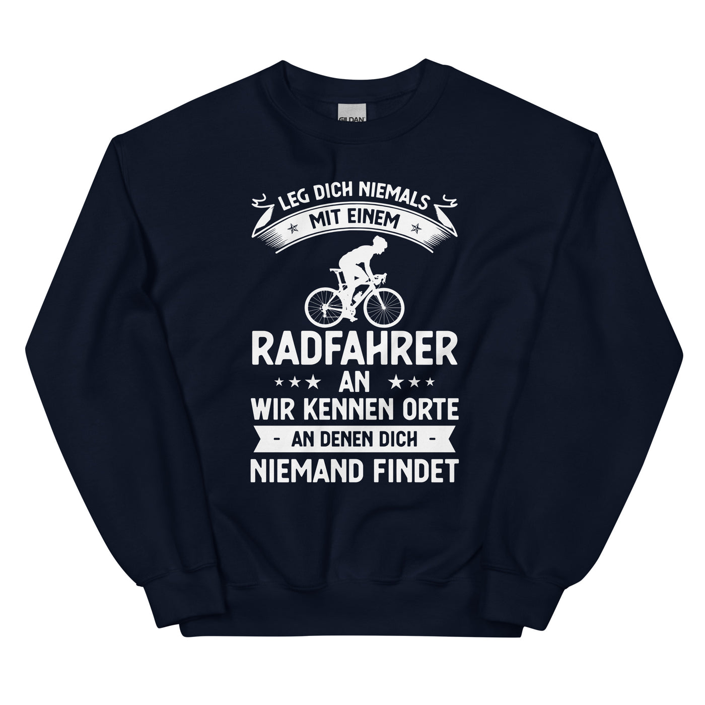 Leg Dich Niemals Mit Einem Radfahrer An Wir Kennen Orte An Denen Dich Niemand Findet - Sweatshirt (Unisex) fahrrad xxx yyy zzz Navy