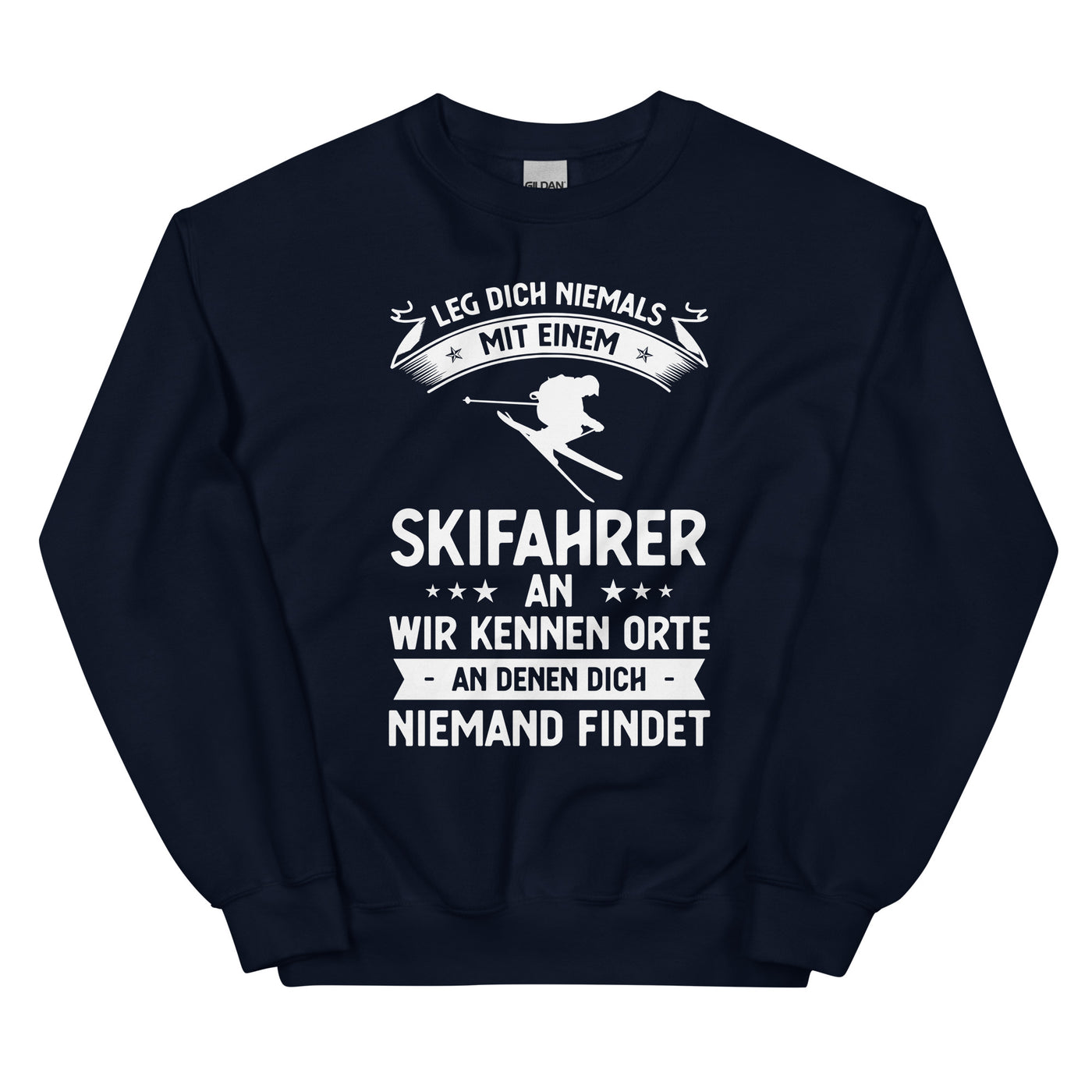 Leg Dich Niemals Mit Einem Skifahrer An Wir Kennen Orte An Denen Dich Niemand Findet - Sweatshirt (Unisex) klettern ski xxx yyy zzz Navy