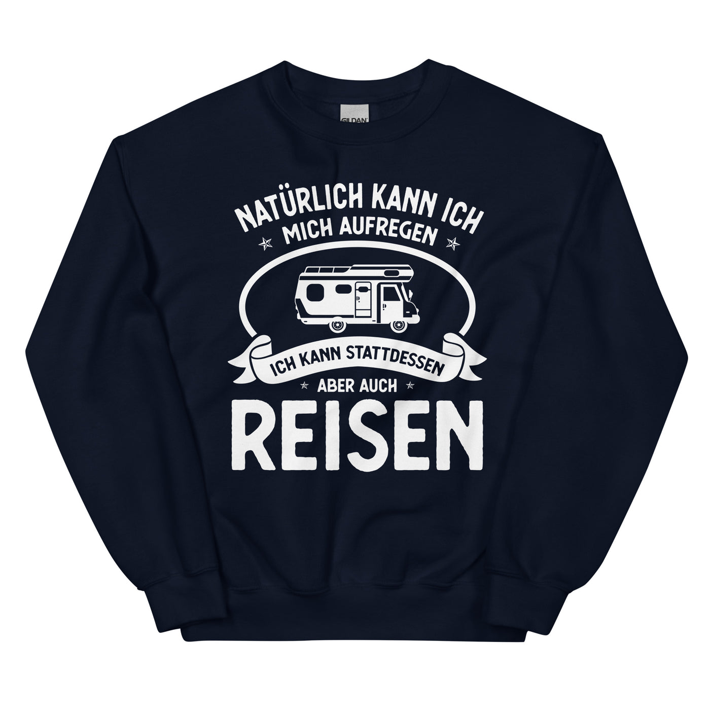 Naturlich Kann Ich Mich Aufregen Ich Kann Stattdessen Aber Auch Reisen - Sweatshirt (Unisex) camping xxx yyy zzz Navy