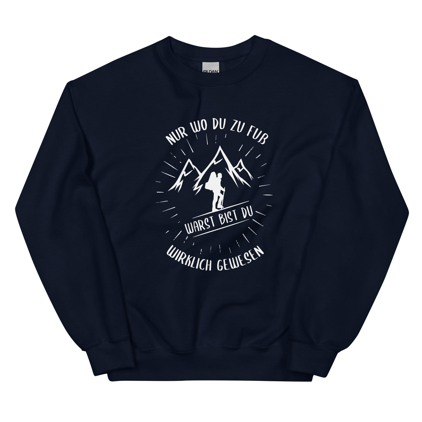 Nur wo du zu Fuss - Sweatshirt (Unisex) berge wandern xxx yyy zzz Navy