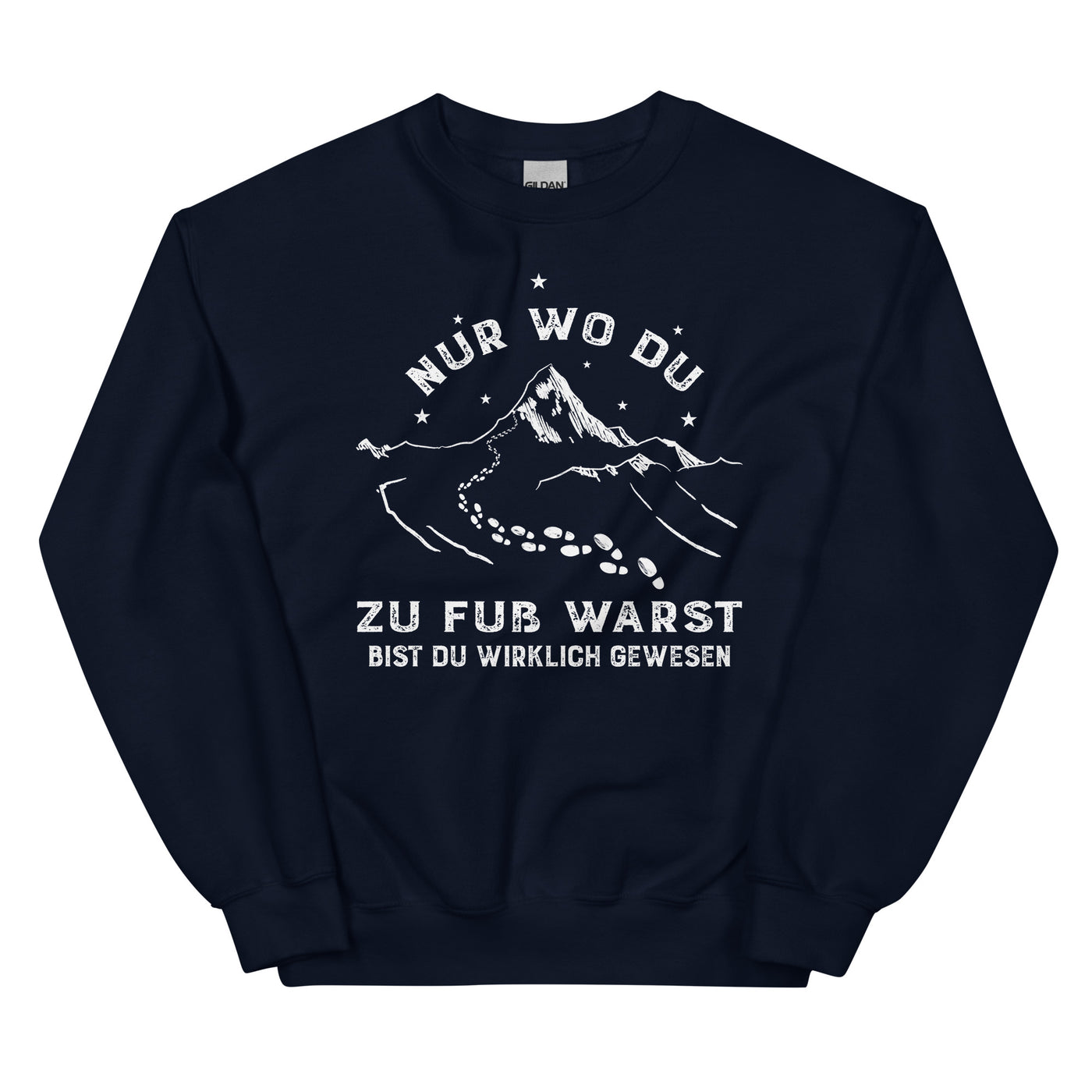 Nur wo du zu fuss warst - Sweatshirt (Unisex) berge wandern xxx yyy zzz Navy