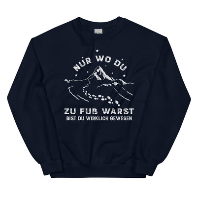 Nur wo du zu fuss warst - Sweatshirt (Unisex) berge wandern xxx yyy zzz Navy