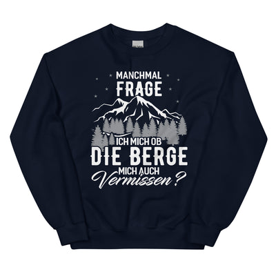 Ob die Berge mich auch vermissen - Sweatshirt (Unisex) berge wandern xxx yyy zzz Navy