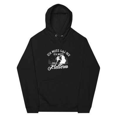 Ich muss gar nix, ich muss nur klettern - Unisex Premium Organic Hoodie klettern xxx yyy zzz Black