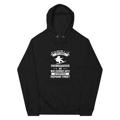 Leg Dich Niemals Mit Einem Snowboarder An Wir Kennen Orte An Denen Dich Niemand Findet - Unisex Premium Organic Hoodie snowboarden xxx yyy zzz Black