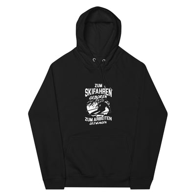 Skifahren geboren, zur Arbeit gezwungen - (S.K) - Unisex Premium Organic Hoodie klettern xxx yyy zzz Black