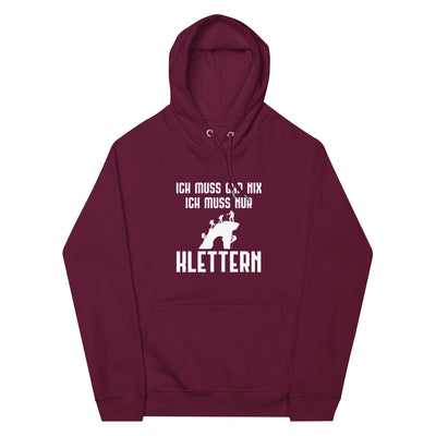 Ich Muss Gar Nix Ich Muss Nur Klettern - Unisex Premium Organic Hoodie klettern xxx yyy zzz Burgundy