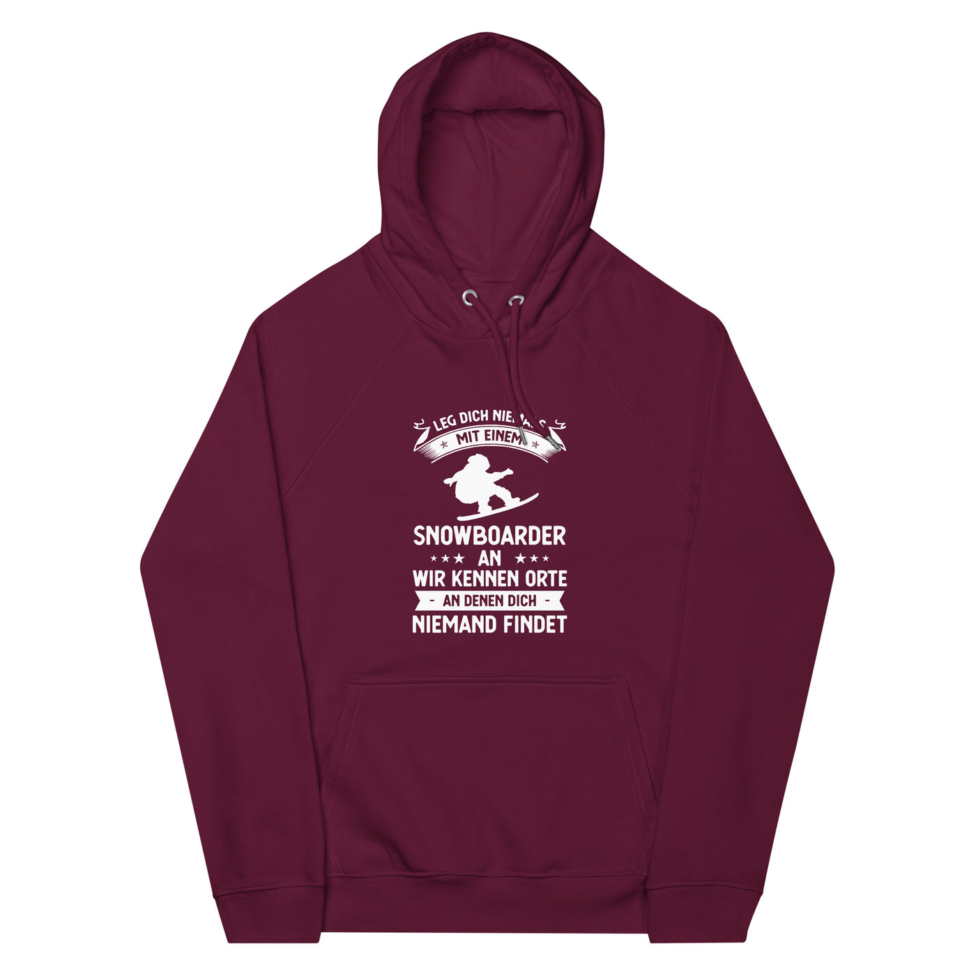 Leg Dich Niemals Mit Einem Snowboarder An Wir Kennen Orte An Denen Dich Niemand Findet - Unisex Premium Organic Hoodie snowboarden xxx yyy zzz Burgundy