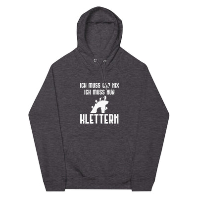 Ich Muss Gar Nix Ich Muss Nur Klettern - Unisex Premium Organic Hoodie klettern xxx yyy zzz Charcoal Melange