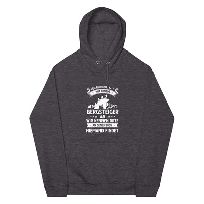 Leg Dich Niemals Mit Einem Bergsteiger An Wir Kennen Orte An Denen Dich Niemand Findet - Unisex Premium Organic Hoodie klettern xxx yyy zzz Charcoal Melange