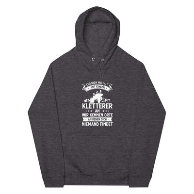 Leg Dich Niemals Mit Einem Kletterer An Wir Kennen Orte An Denen Dich Niemand Findet - Unisex Premium Organic Hoodie klettern xxx yyy zzz Charcoal Melange