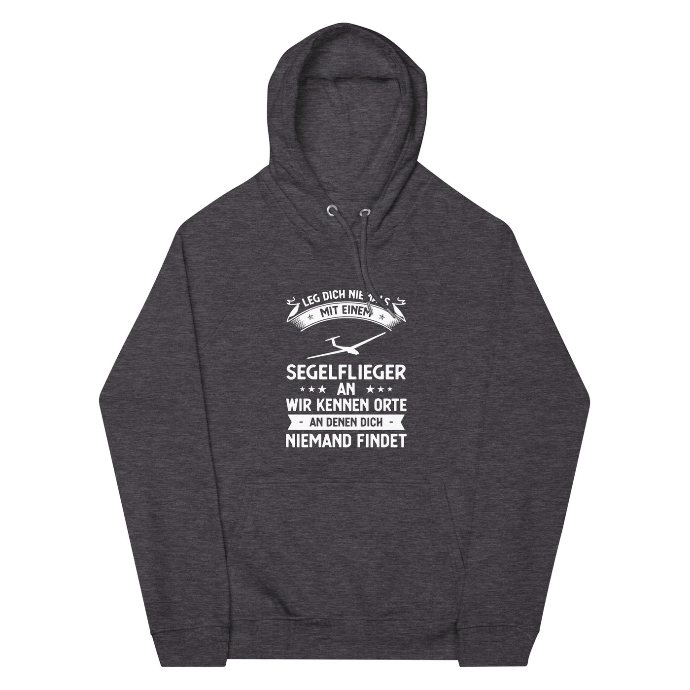 Leg Dich Niemals Mit Einem Segelflieger An Wir Kennen Orte An Denen Dich Niemand Findet - Unisex Premium Organic Hoodie berge xxx yyy zzz Charcoal Melange