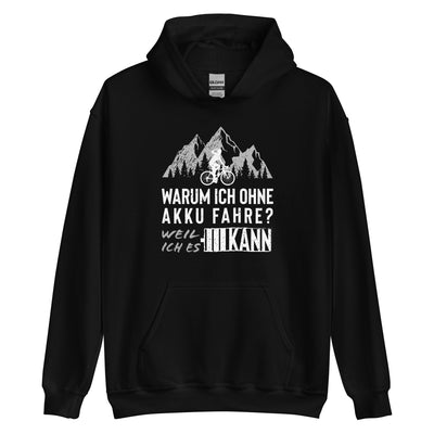 Warum Ich Ohne Akku Fahre - Unisex Hoodie fahrrad mountainbike Schwarz