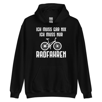 Ich Muss Gar Nix Ich Muss Nur Radfahren - Unisex Hoodie fahrrad xxx yyy zzz Black