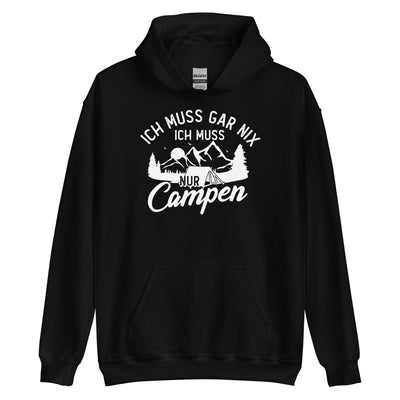 Ich muss gar nix, ich muss nur campen - Unisex Hoodie camping xxx yyy zzz Black