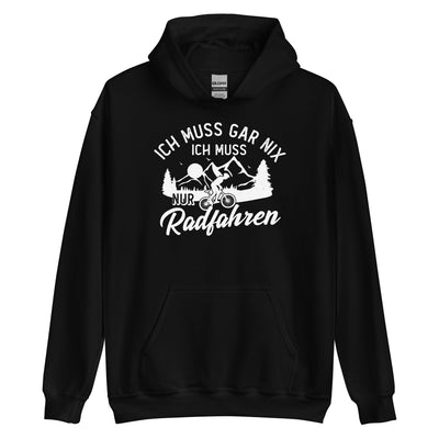 Ich muss gar nix, ich muss nur radfahren - Unisex Hoodie fahrrad xxx yyy zzz Black