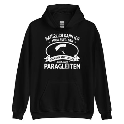 Naturlich Kann Ich Mich Aufregen Ich Kann Stattdessen Aber Auch Paragleiten - Unisex Hoodie berge xxx yyy zzz Black