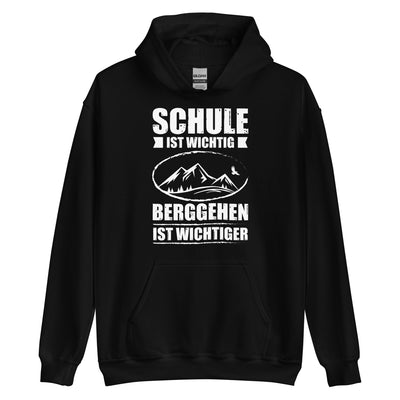 Schule Ist Wichtig Berggehen Ist Wichtiger - Unisex Hoodie berge xxx yyy zzz Black