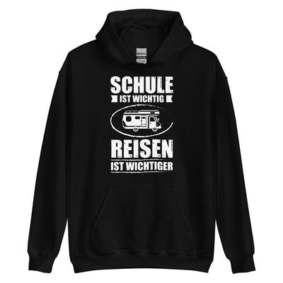 Schule Ist Wichtig Reisen Ist Wichtiger - Unisex Hoodie camping xxx yyy zzz Black