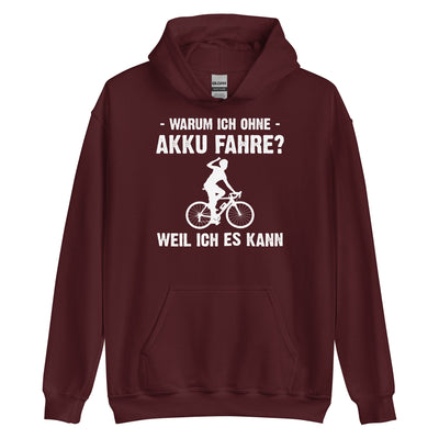 Warum Ich Ohne Akku Fahre Weil Ich Es Kann 1 - Unisex Hoodie e-bike Maroon