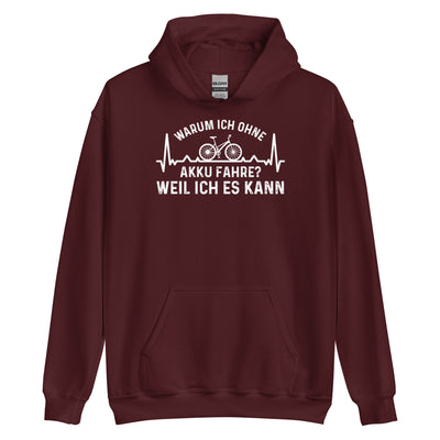 Warum Ich Ohne Akku Fahre Weil Ich Es Kann 1 - Unisex Hoodie fahrrad Maroon