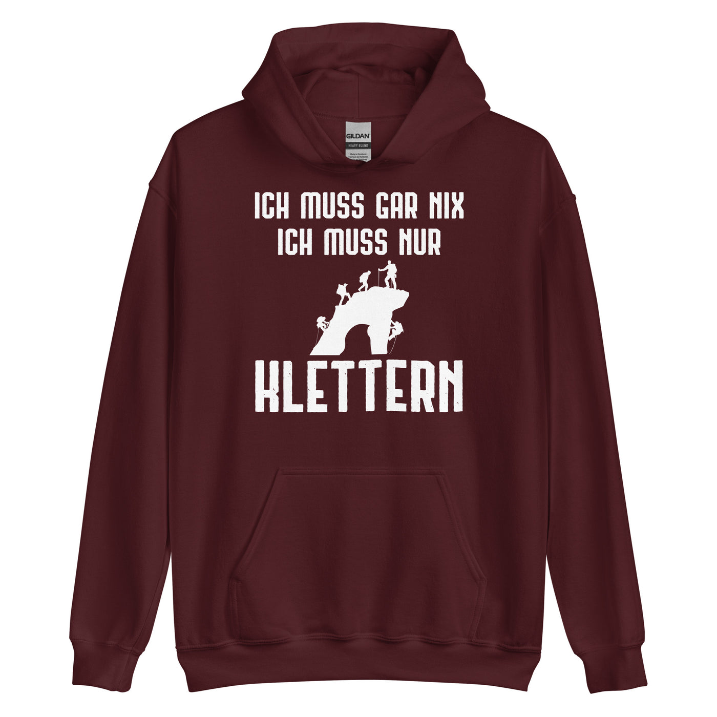 Ich Muss Gar Nix Ich Muss Nur Klettern - Unisex Hoodie klettern xxx yyy zzz Maroon