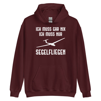 Ich Muss Gar Nix Ich Muss Nur Segelfliegen - Unisex Hoodie berge xxx yyy zzz Maroon