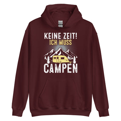 Keine Zeit ich muss Campen - Unisex Hoodie camping xxx yyy zzz Maroon