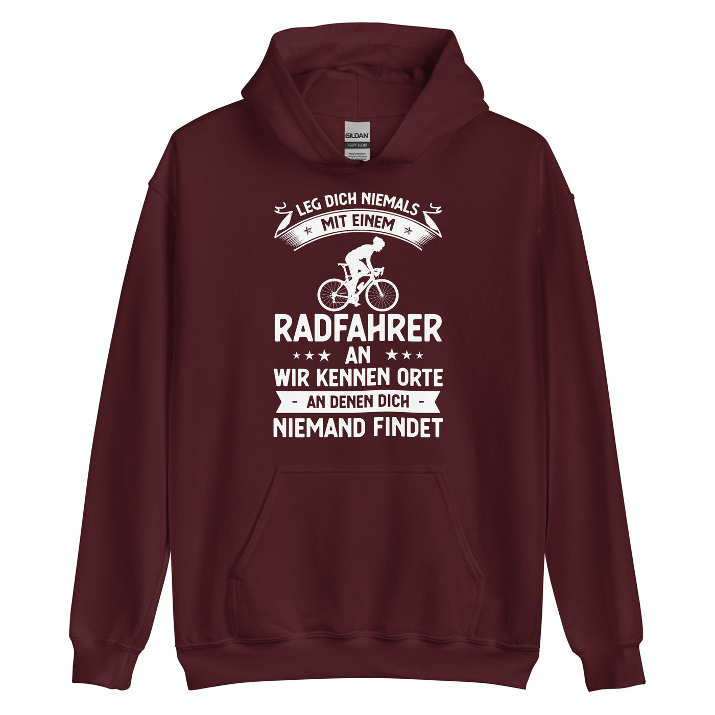 Leg Dich Niemals Mit Einem Radfahrer An Wir Kennen Orte An Denen Dich Niemand Findet - Unisex Hoodie fahrrad xxx yyy zzz Maroon